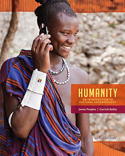 Humanity: An Introduction to Cultural Anthropology - 10th Edition