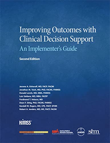 Improving Outcomes with Clinical Decision Support: An Implementer's Guide, Second Edition - 2nd Edition