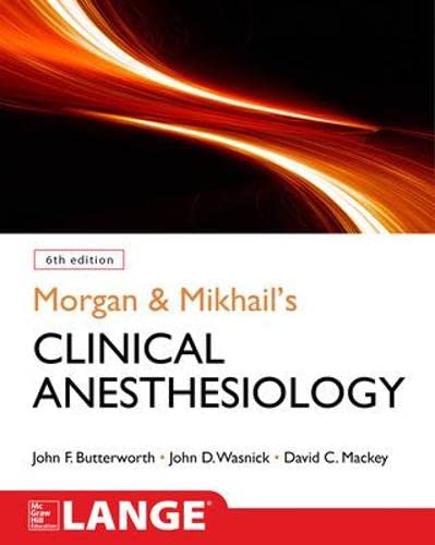 Morgan & Mikhail's Clinical Anesthesiology - 6th Edition