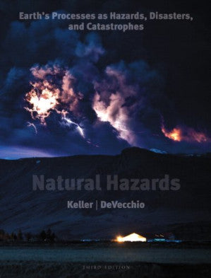Natural Hazards: Earth's Processes as Hazards, Disasters, and Catastrophes, 3rd Edition