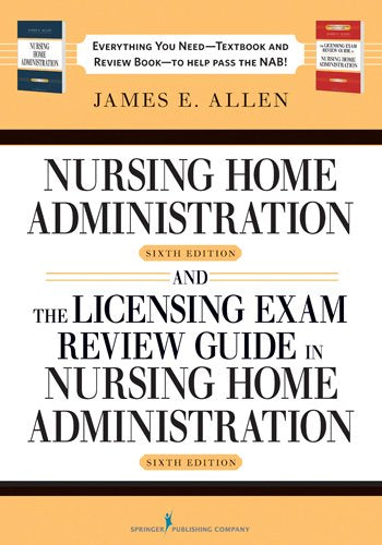Nursing Home Administration, 6th Editon and The Licensing Exam Review Guide in Nursing Home Administration, 6th Edtion SET 6th Edition