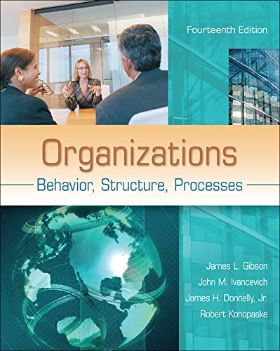 Organizations: Behavior, Structure, Processes, 14th Edition - 14th Edition