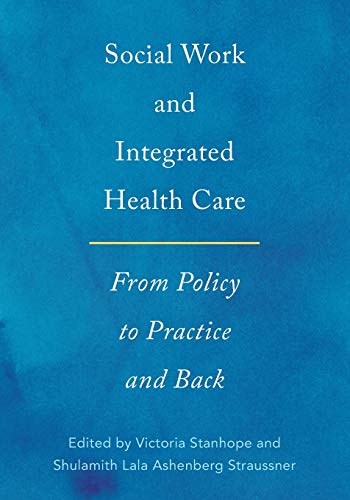 Social Work and Integrated Health Care: From Policy to Practice and Back
1st Edition