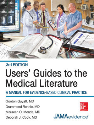 Users’ Guides to the Medical Literature: A Manual for Evidence-Based Clinical Practice: 3rd Edition