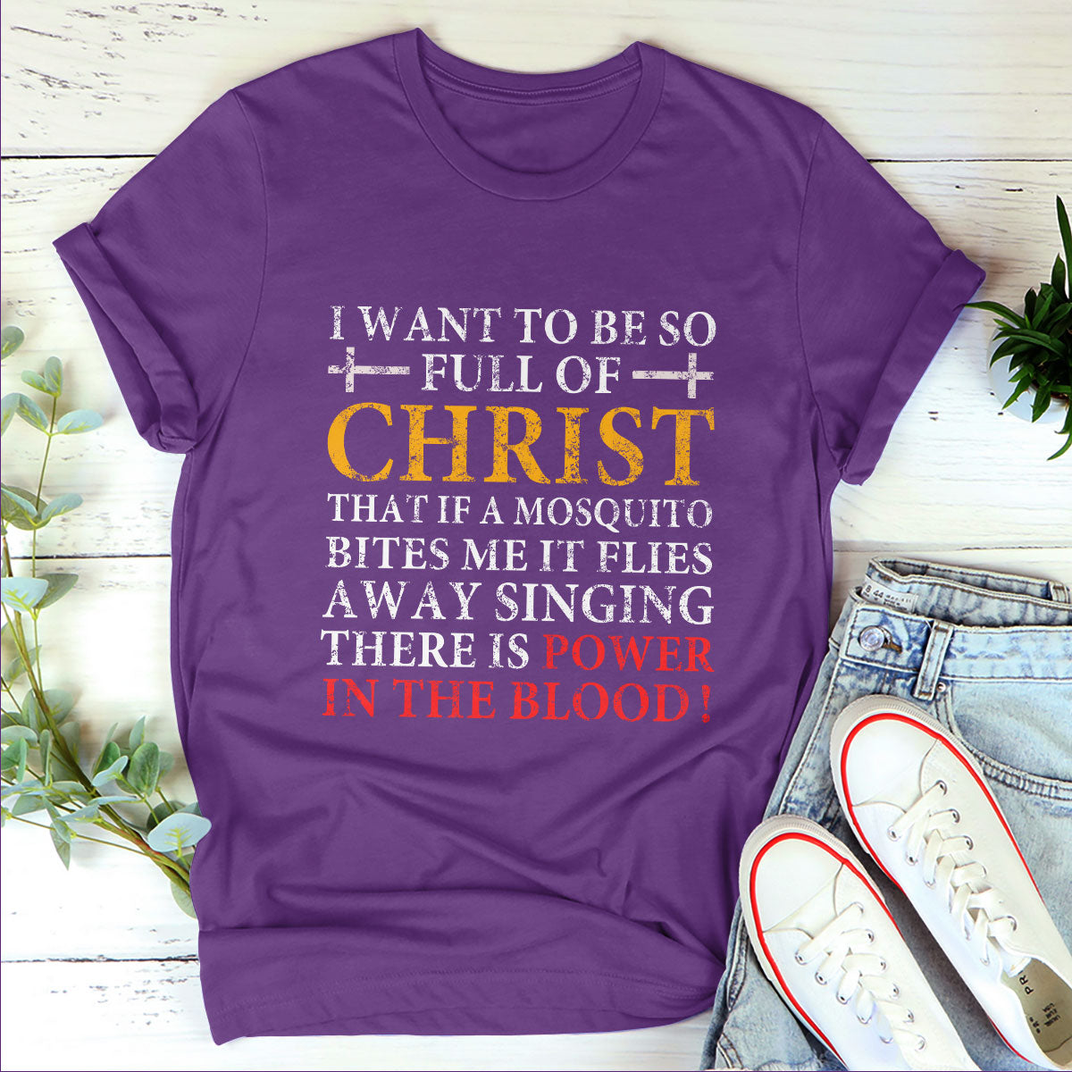 I Want To Be So Full Of Christ - Classsic Christian Unisex T-shirt 2DTNAM1016
