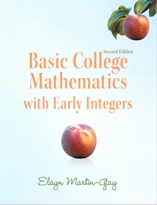 Basic College Mathematics with Early Integers 2nd Edition by Elayn Martin-Gay