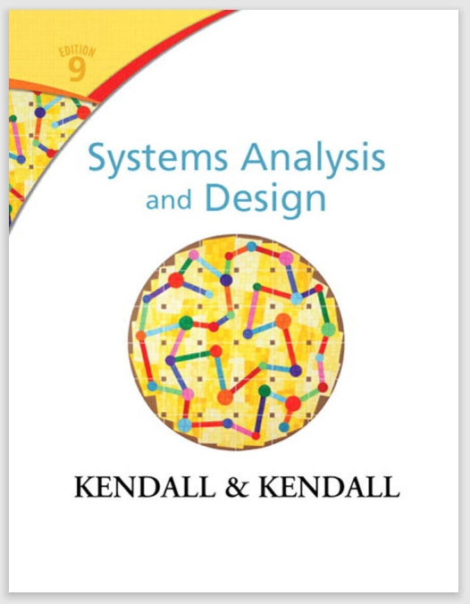 Systems Analysis and Design 9th Edition by Kenneth E. Kendall, Julie E. Kendall