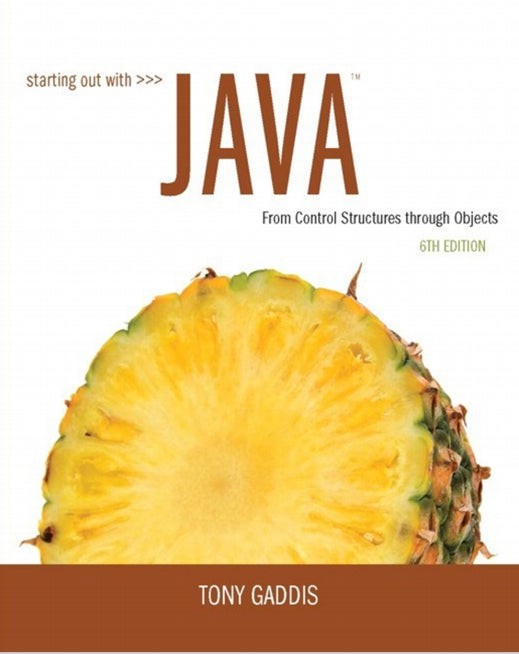 Starting Out with Java From Control Structures through Objects 6th Edition by Gaddis