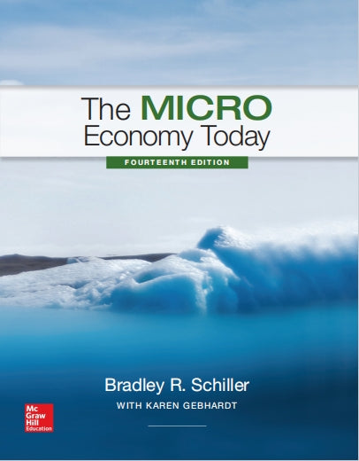 The Micro Economy Today 14th Edition by Bradley Schiller