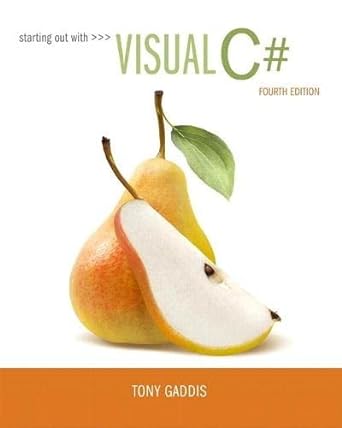 Starting out with Visual C# 4th Edition by Tony Gaddis