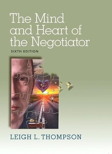 The Mind and Heart of the Negotiator  6th Edition by Leigh Thompson