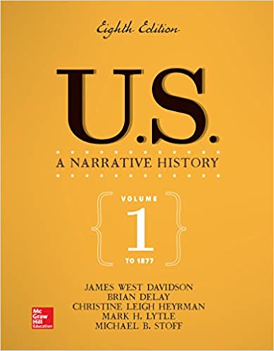 US A Narrative History Volume 1 To 1877 8th Edition by James West Davidson