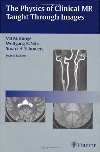 Physics of Clinical MR Taught Through Images 2nd by Val M. Runge