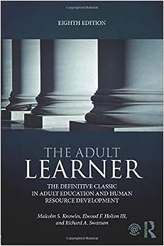 The Adult Learner The Definitive Classic In Adult Education and Human Resource Development 8e 8th Edition