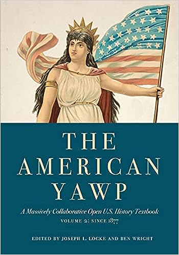 The American Yawp A Massively Collaborative Open U.S. History Textbook Volume 2 Since 1877