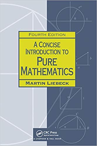 A Concise Introduction to Pure Mathematics 4th Edition by Martin Liebeck