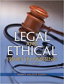 Legal and Ethical Issues in Nursing (Legal Issues in Nursing ( Guido)) 6th Edition