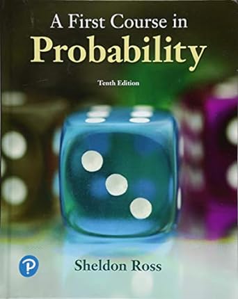 A First Course in Probability, 10th Edition by Sheldon Ross