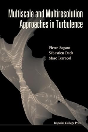 Multiscale and Multiresolution Approaches in Turbulence by Pierre Sagaut