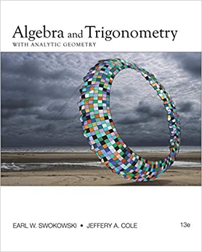 Algebra and Trigonometry with Analytic Geometry 13th Edition by Earl W. Swokowski