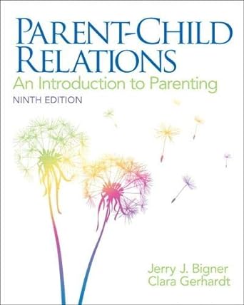 Parent-Child Relations An Introduction to Parenting 9th Edition by Bigner