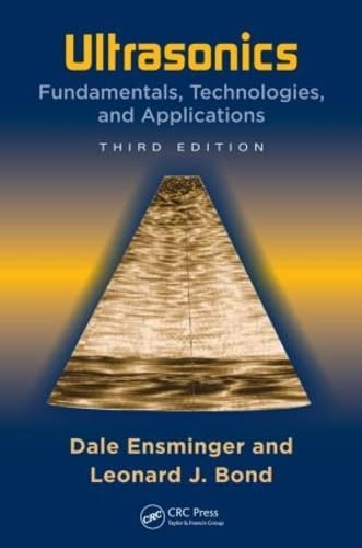 Ultrasonics Fundamentals, Technologies, and Applications 3rd Edition by Dale Ensminger