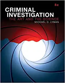 Criminal Investigation The Art and the Science 8e 8th Edition by Michael D. Lyman