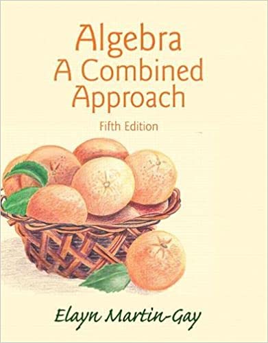 Algebra A Combined Approach 5th Edition by Elayn Martin-Gay