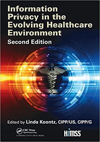 Information Privacy in the Evolving Healthcare Environment 2nd Edition by Linda Koontz