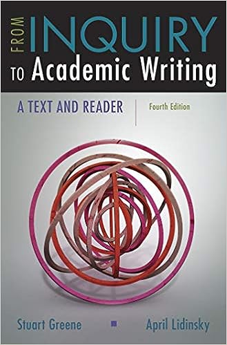 From Inquiry to Academic Writing A Text and Reader 4th Edition