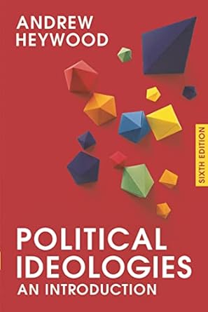 Political Ideologies An Introduction 6th Edition by Andrew Heywood