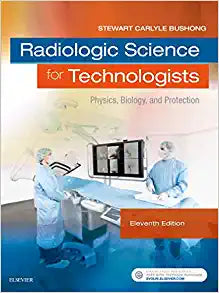 Radiologic Science for Technologists Physics, Biology, and Protection, 11e