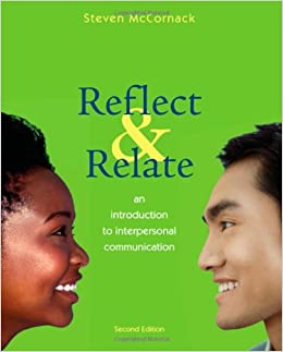 Reflect &amp; Relate An Introduction to Interpersonal Communication, Second Edition