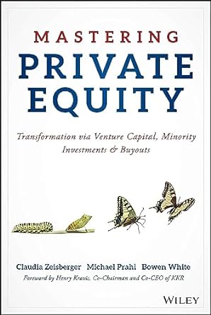 Mastering Private Equity Transformation via Venture Capital, Minority Investments and Buyouts