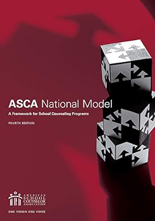 The ASCA National Model A Framework for School Counseling Programs 4th Edition