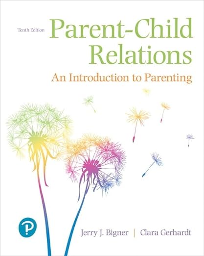 Parent-Child Relations An Introduction to Parenting 10th Edition