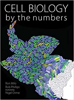 Cell Biology by the Numbers by Ron Milo