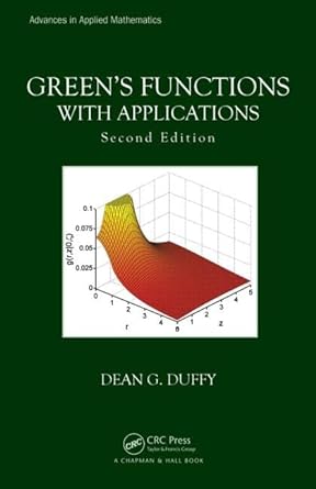 Green's Functions with Applications 2nd Edition by Dean G. Duffy