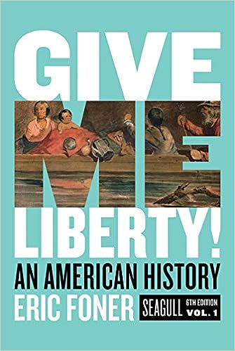 Give Me Liberty! An American History 6th Edition Vol. 1
