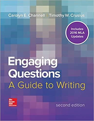 Engaging Questions A Guide to Writing 2016 MLA Updates 2nd Edition by Carolyn Channell