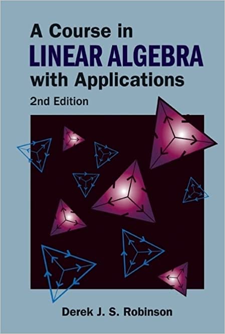 A Course In Linear Algebra With Applications 2nd Edition by Derek J S Robinson