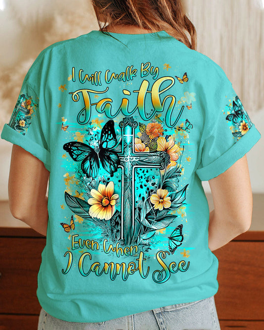 I Will Walk By Faith Even When I Cannot See Women's All Over Print Shirt - Yhln0609232