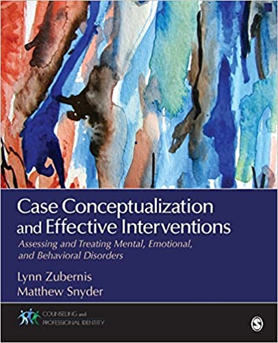 Case Conceptualization and Effective Interventions_ Assessing and Treating Mental, Emotional, and Behavioral Disorders (2015, Sage Publications) - 9781483340081