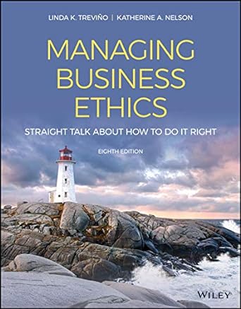 Managing Business Ethics Straight Talk about How to Do It Right 8th Edition by Linda K. Trevino