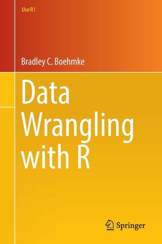 Data Wrangling with R  by Bradley C. Boehmke Ph