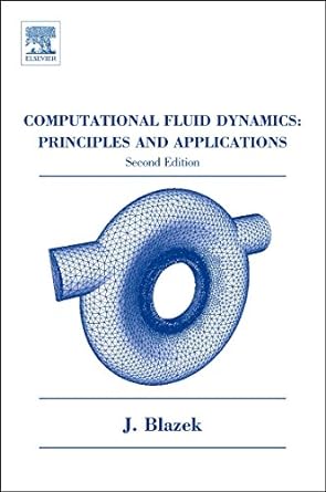 Computational Fluid Dynamics Principles and Applications 2nd Edition by Jiri Blazek
