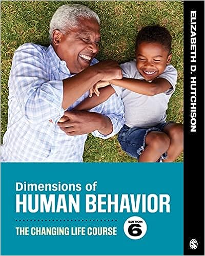Dimensions Of Human Behavior The Changing Life Course 6th Edition by Elizabeth D. Hutchison