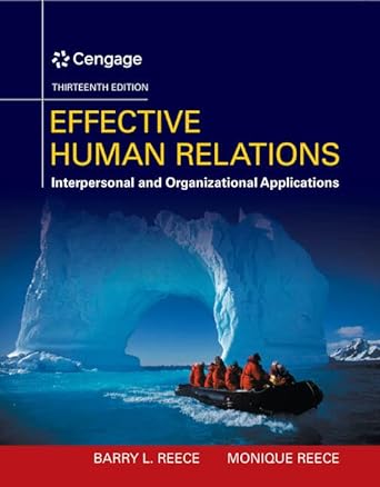 Effective Human Relations Interpersonal And Organizational Applications 13th