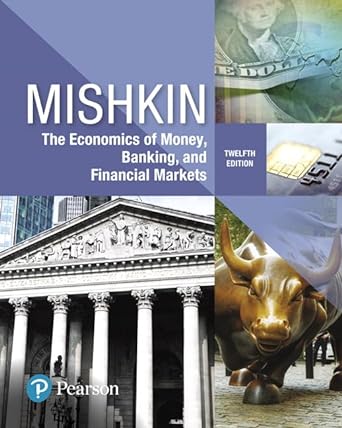 The Economics of Money, Banking and Financial Markets 12th Edition