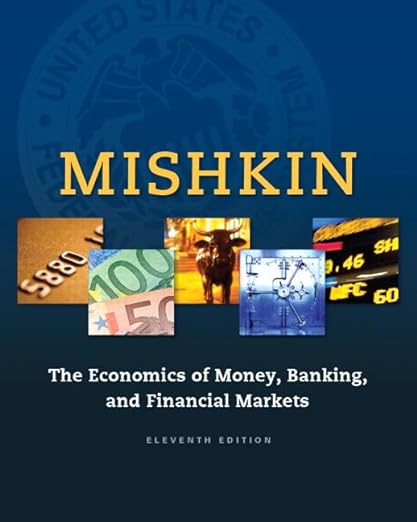 The Economics of Money, Banking and Financial Markets, 11th Edition by Mishkin